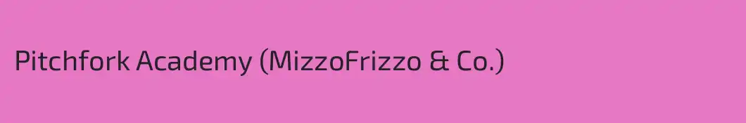 Pitchfork Academy (MizzoFrizzo & Co.)